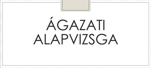 Jelentkezés pótló ágazati alapvizsgára